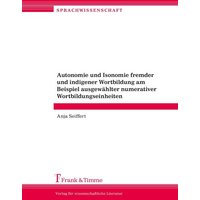 Autonomie und Isonomie fremder und indigener Wortbildung am Beispiel ausgewählter numerativer Wortbildungseinheiten